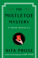 The Mistletoe Mysteries: A Maid Novella by Nita Prose