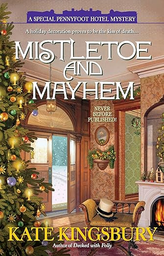 Mistletoe and Mayhem: A Special Pennyfoot Hotel Myst by Kate Kingsbury