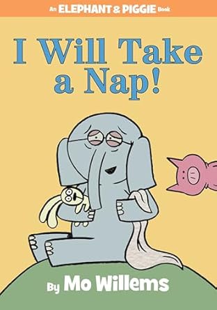 An Elephant and Piggie I Will Take a Nap! Book by Mo Willems