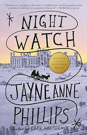 Night Watch: A Novel by Jayne Anne Phillips (Pulitzer Prize Winner)