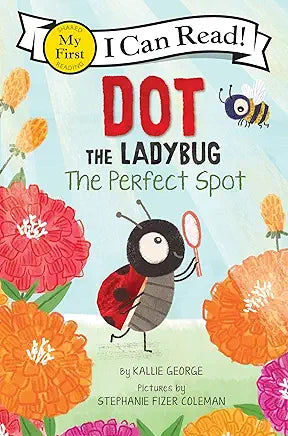 I Can Read! Dot the Ladybug, The Perfect Spot by Kallie George