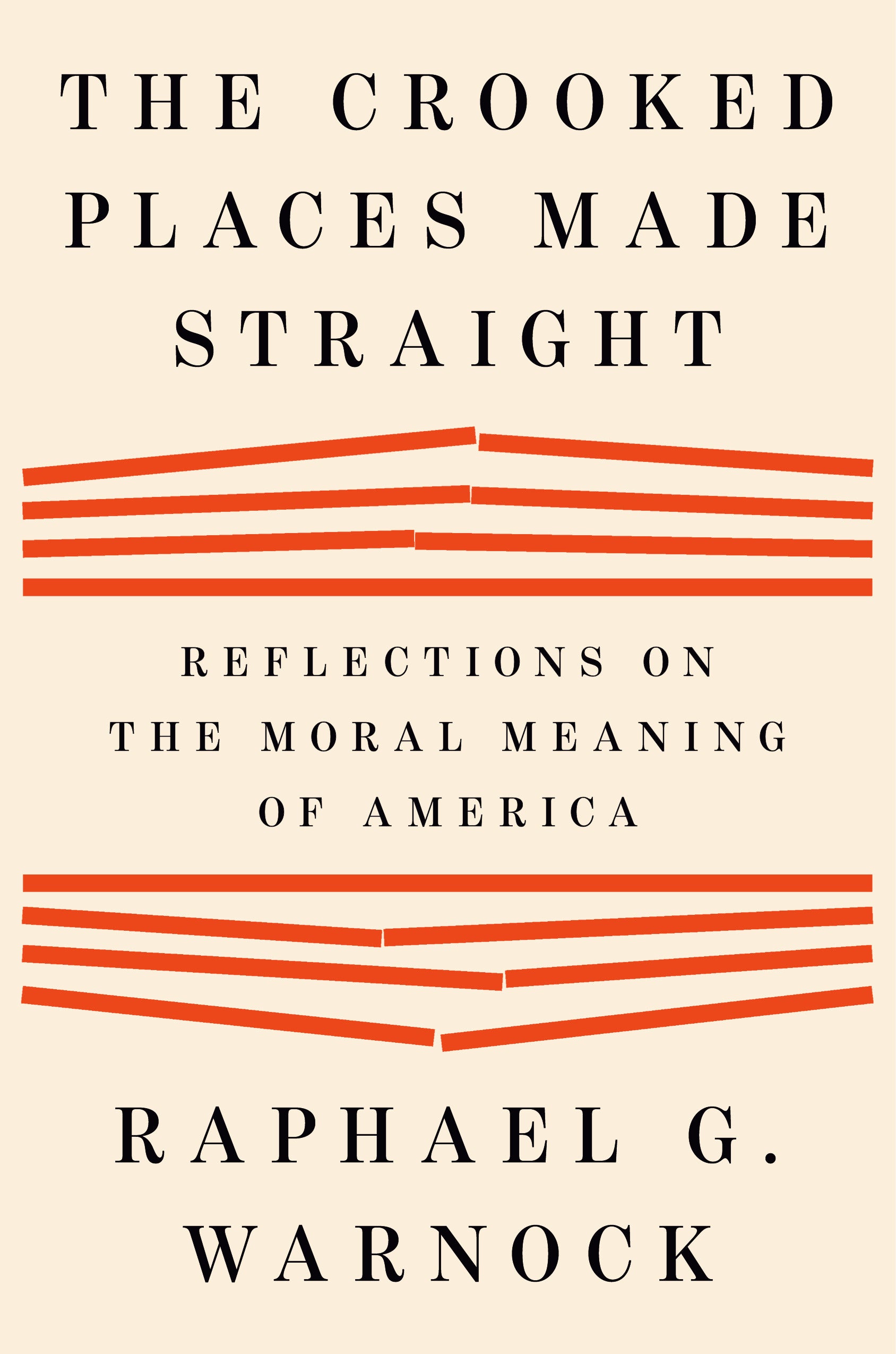 The Crooked Places Made Straight by Raphael G. Warnock