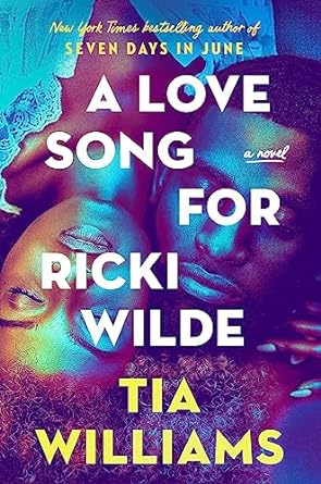 A Love Song For Ricki Wilde:  A Novel by Tia Williams