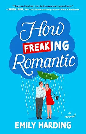 How Freaking Romantic: A Novel by Emily Harding