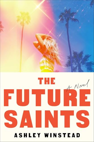 The Future Saints: A Novel by Ashley Winstead