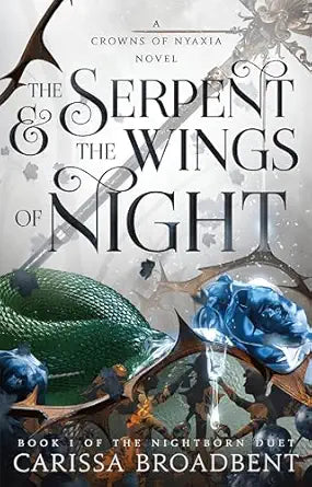 The Nightborn Duet: The Serpent and the Wings of Night, Book 1 by Carrisa Broadbent