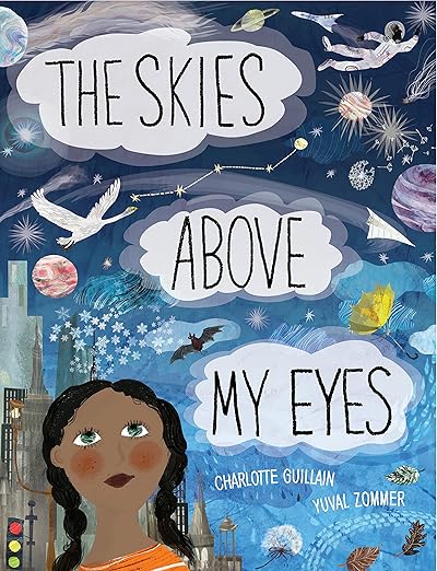The Skies Above My Eyes by Charlotte Guillain and Yuval Zommer