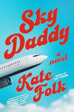 Sky Daddy: A Novel by Kate Folk
