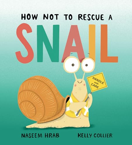 How Not To Rescue a Snail by Naseem Hrab