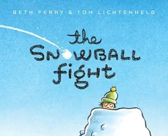 The Snowball Fight by Beth Ferry & Tom Lichtenheld