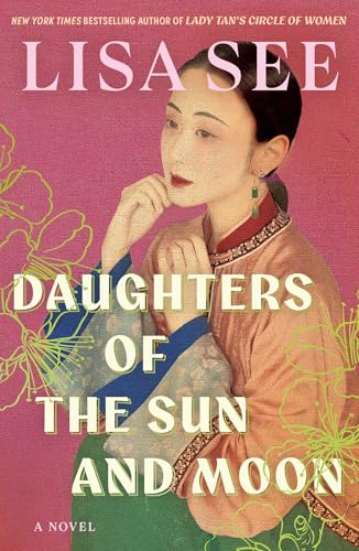 Daughters of the Sun and Moon: A Novel by Lisa See