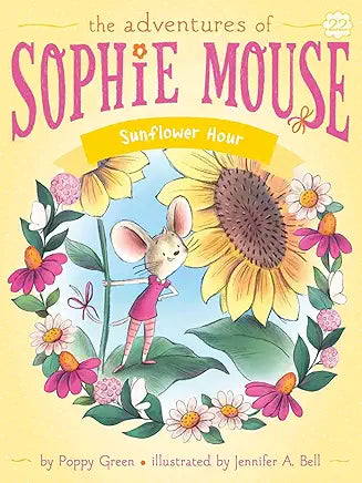 The Adventures of Sophie Mouse: Sunflower Hour Book 22 by Poppy Green