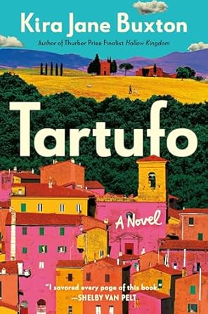 Tartufo: A Novel by Kira Jane Buxton