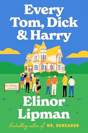 Every Tom, Dick & Harry: A Novel by Elinor Lipman