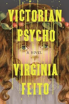 Victorian Psycho: A Novel by Virginia Felto