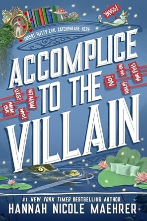 Accomplice to the Villain: Assistant and the Villain Book 3 by Hannah Nicole Maehrer