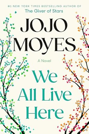 We All Live Here: A Novel by JoJo Moyes