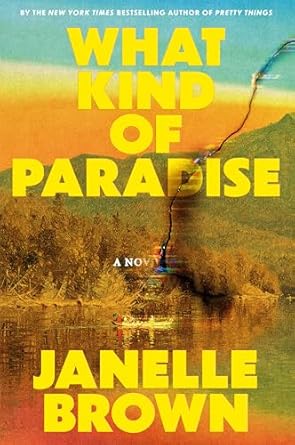 What Kind of Paradise: A Novel by Janelle Brown