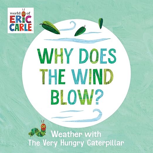 Why Does The Wind Blow?: Weather with The Very Hungry Caterpillar by Eric Carle