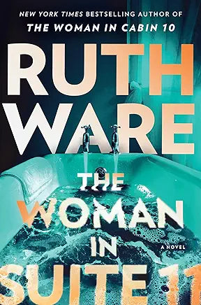 The Woman in Suite 11: A Novel by Ruth Ware