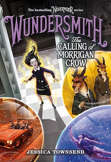 Nevermoor: Wundersmith, The Calling of Morrigan Crow Book 2 by Jessica Townsend