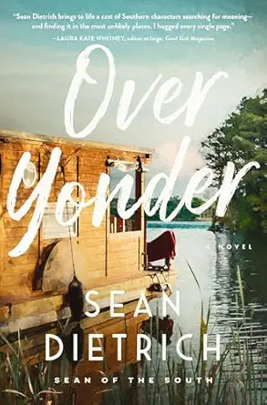 Over Yonder: A Novel by "Sean of the South" Dietrich
