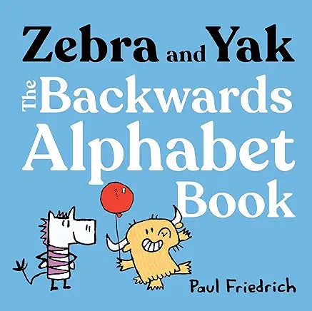 Zebra and Yak: The Backwards Alphabet Book by Paul Friedrich