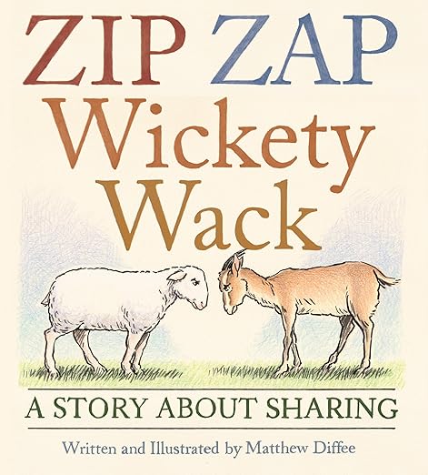 Zip Zap Wickety Wack: A Story About Sharing by Matthew Diffee