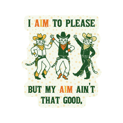 I Aim To Please Cats Sticker