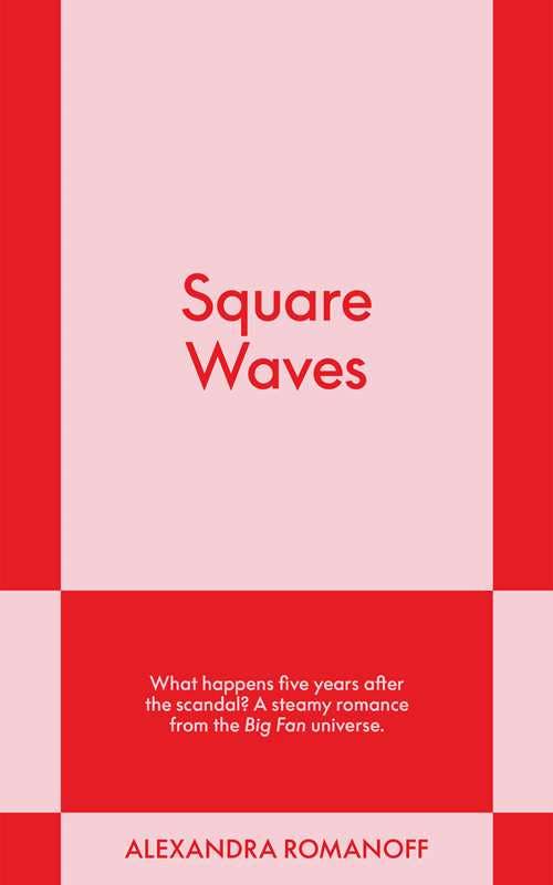 Square Waves: Big Fan Book 2 by Alexandra Romanoff