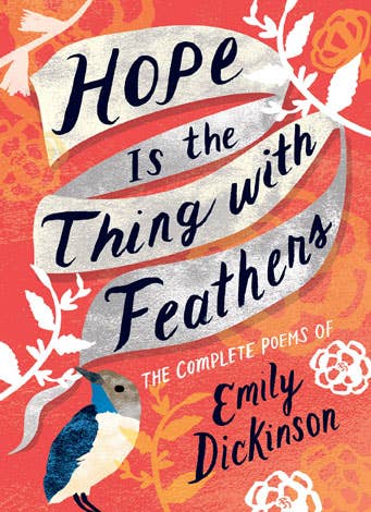 Hope Is the Thing with Feathers: Poems by Emily DIckinson
