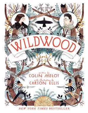 Wildwood Chronicles: Wildwood, Book 1 by Colin Meloy