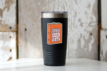 Maybe Books are Addicted to Me Sticker