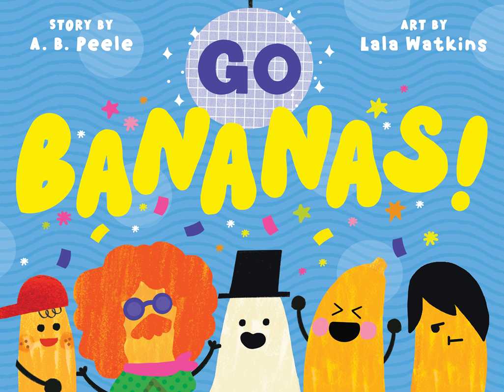 Go Bananas! by A. B. Peele