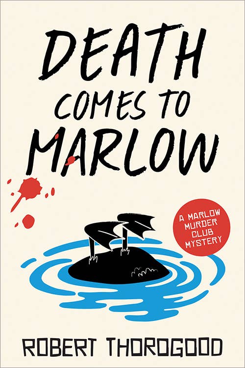 Death Comes to Marlow: A Novel The Marlow Murder Club Book 2 by Robert Thorogood