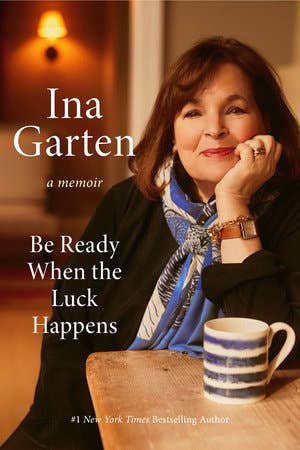 Be Ready When The Luck Happens by Ina Garten