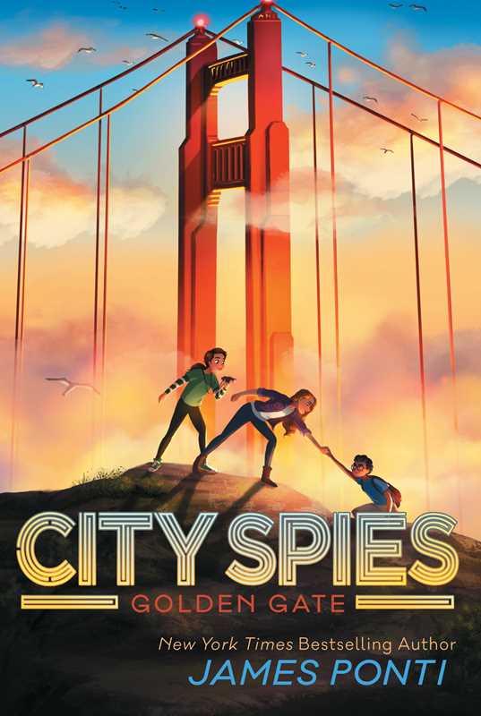 City Spies: Golden Gate Book 2 by James Ponti
