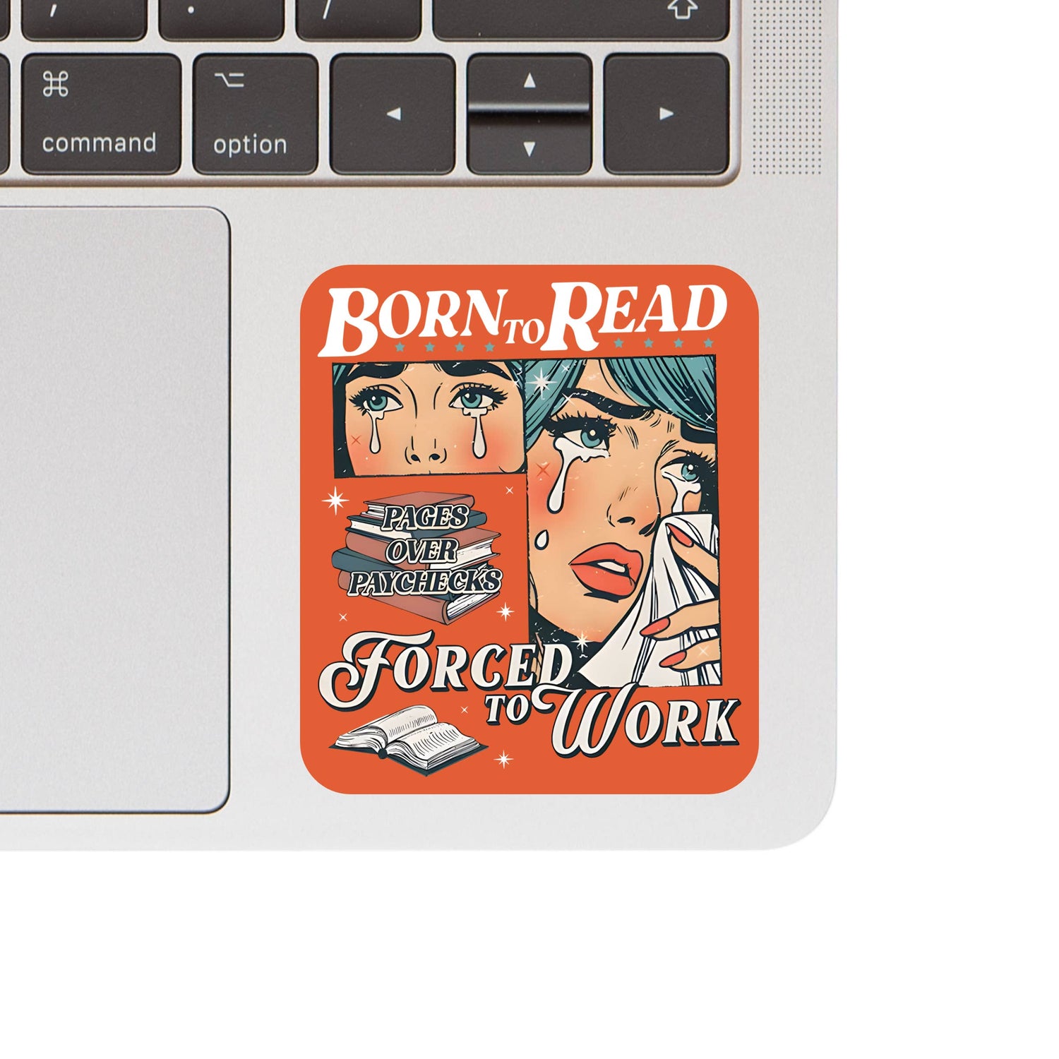 Born to Read, Forced to Work Sticker