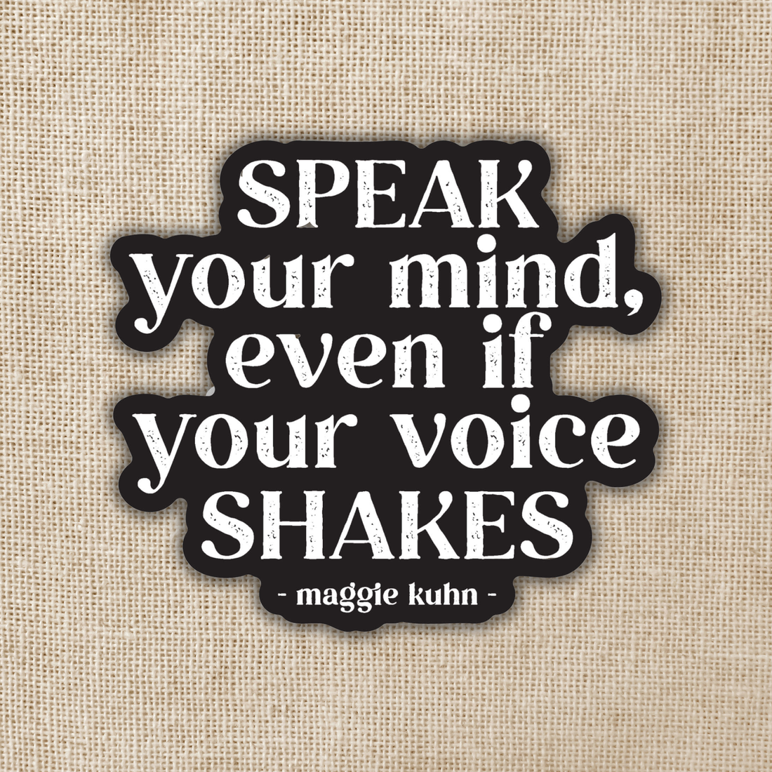 Speak Your Mind, Maggie Kuhn Quote Sticker