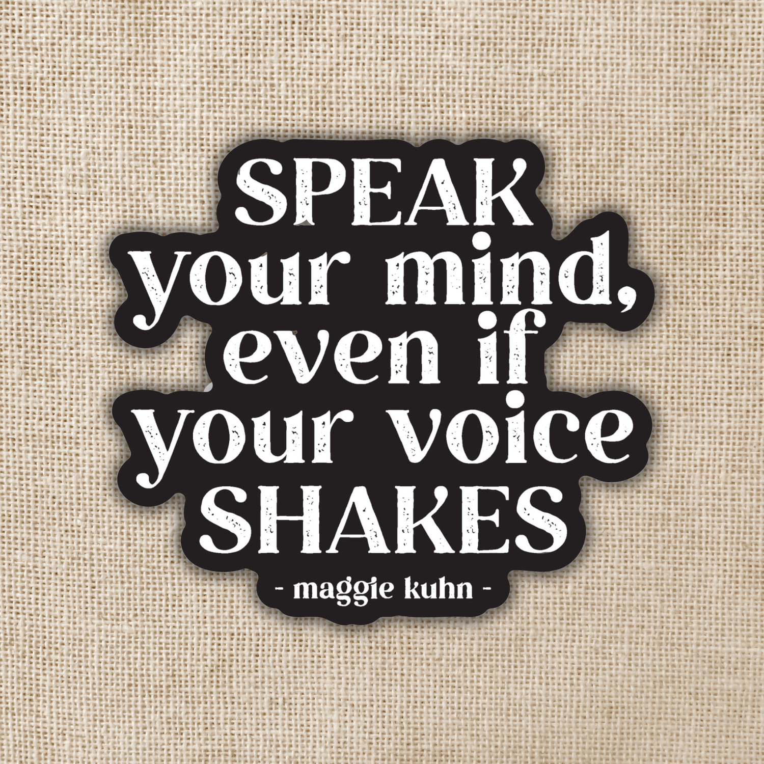 Speak Your Mind, Maggie Kuhn Quote Sticker