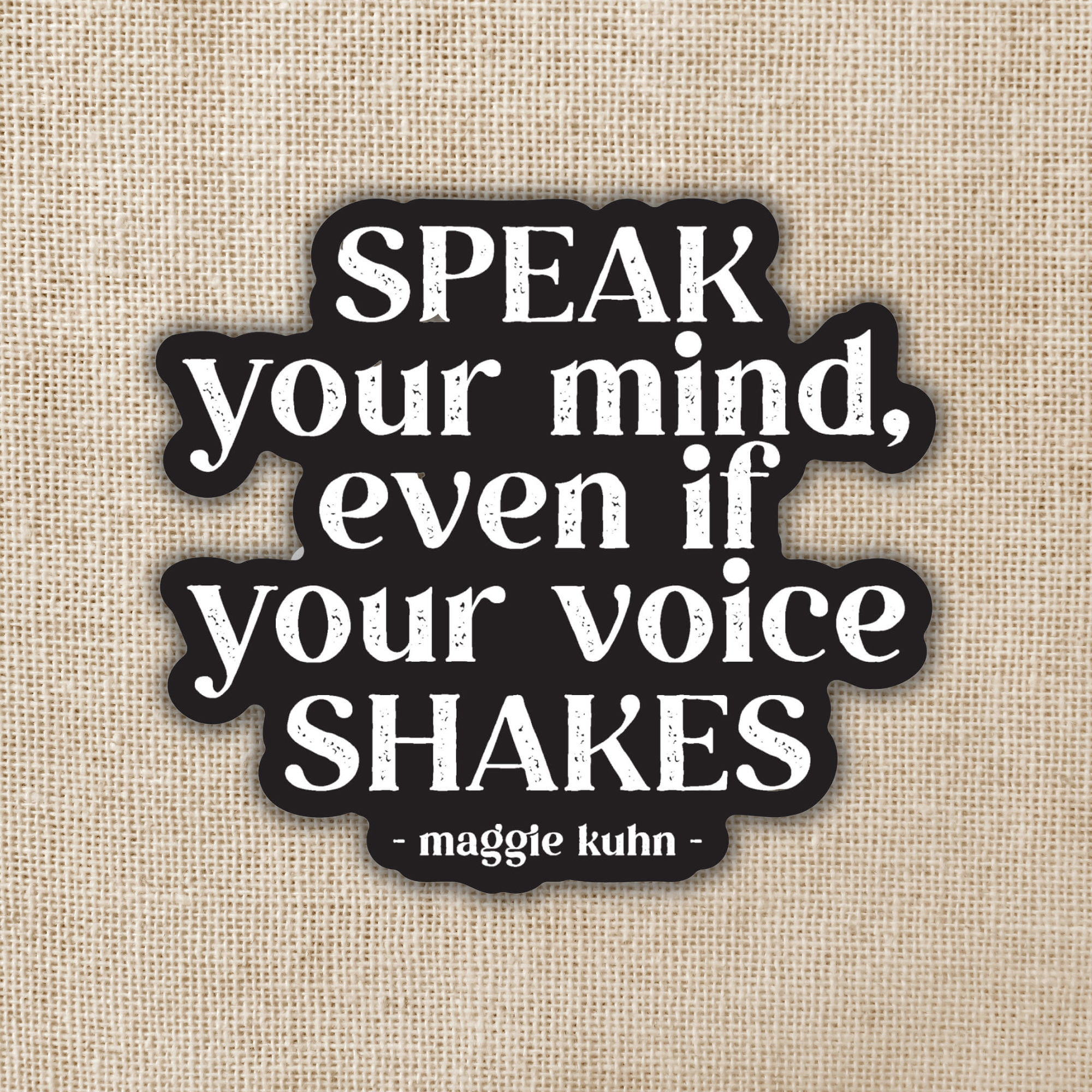 Speak Your Mind, Maggie Kuhn Quote Sticker