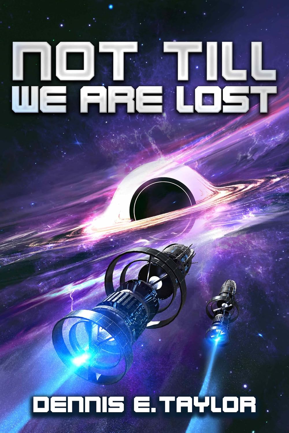 Not Till We Are Lost (Bobiverse Book 5) by Dennis E. Taylor
