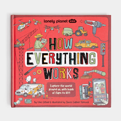Lonely Planet Kids How Everything Works by Clive Gifford