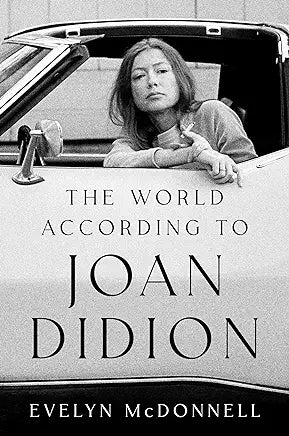 The World According to Joan Didion by Evelyn McDonnell