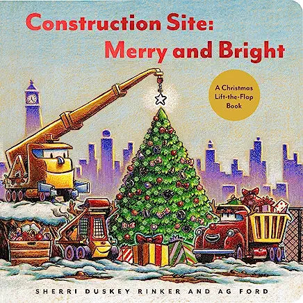 Construction Site Merry &amp; Bright: A Christmas Lift-The-Flap Book by Sherri Duskey Rinker