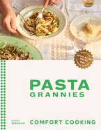 Pasta Grannies: Comfort Cooking: Traditional Family Recipes from Italy&