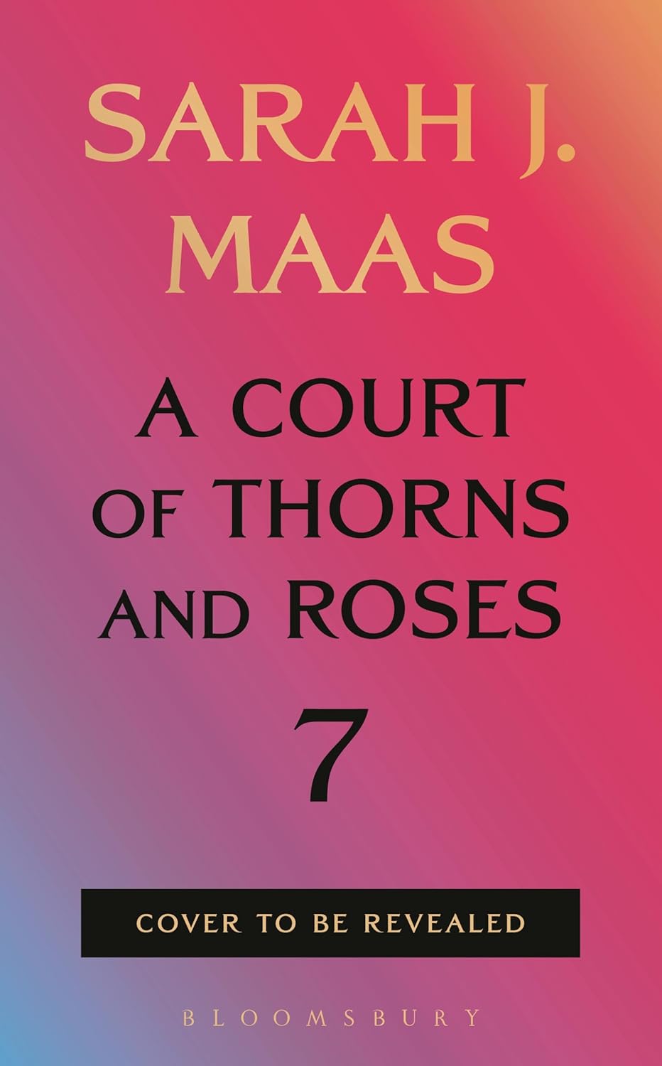 ***PRE-ORDER: A COURT OF THORNS AND ROSES BOOK 7 by Sarah J. Maas