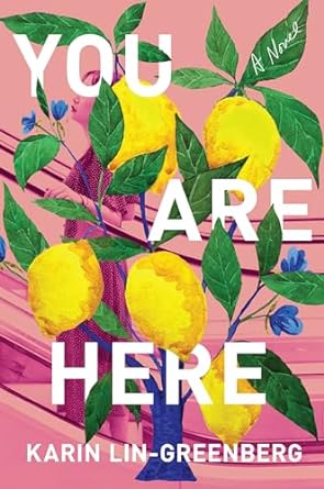 You Are Here: A Novel by Karin Lin-Greenberg
