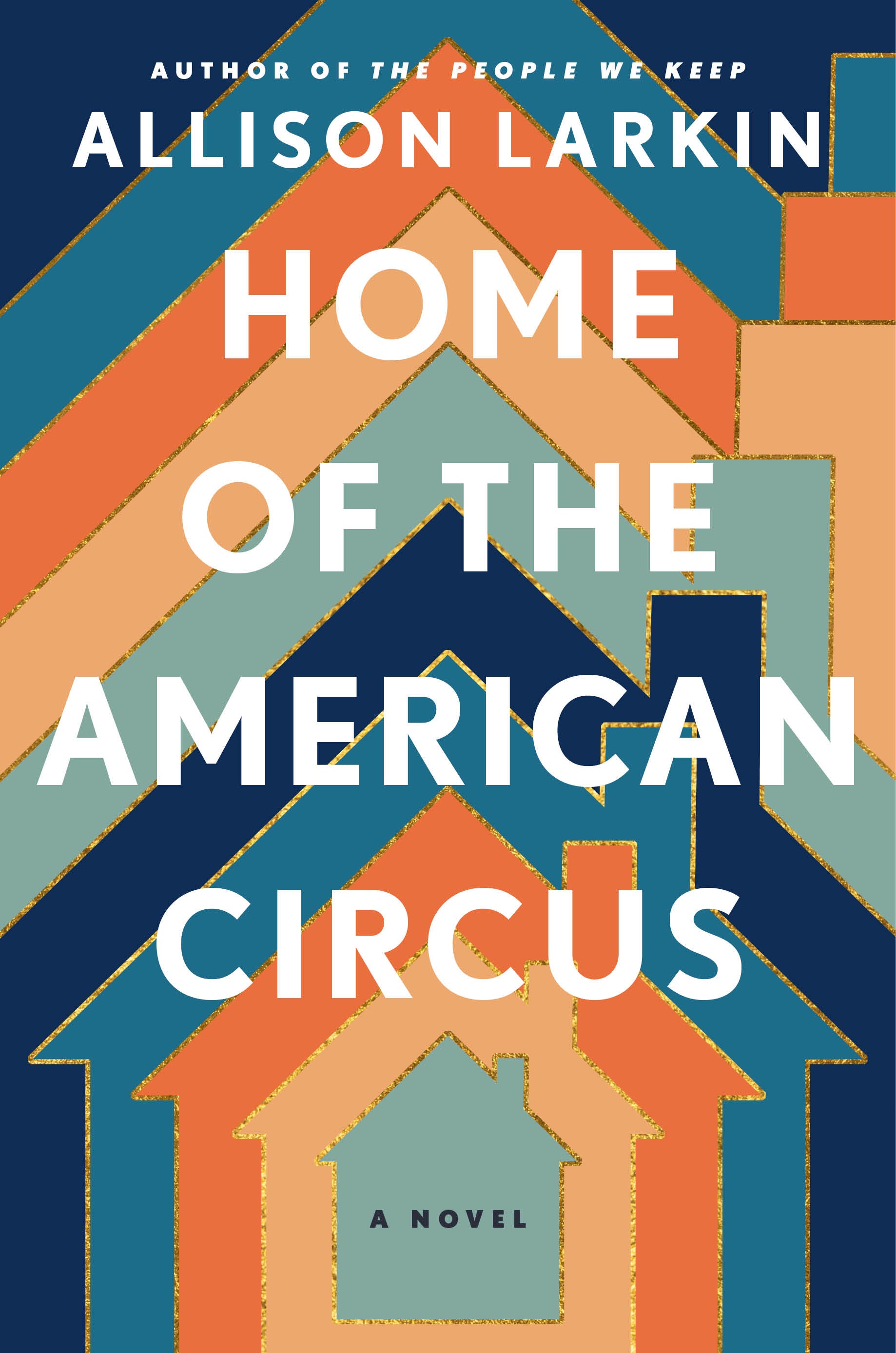 Home of the American Circus: A Novel by Allison Larkin
