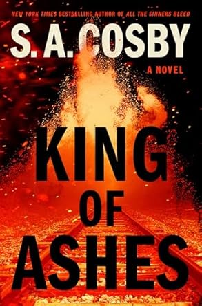 King of Ashes: A novel by S. A. Cosby